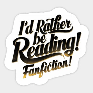 I'd rather be reading fanfiction Sticker